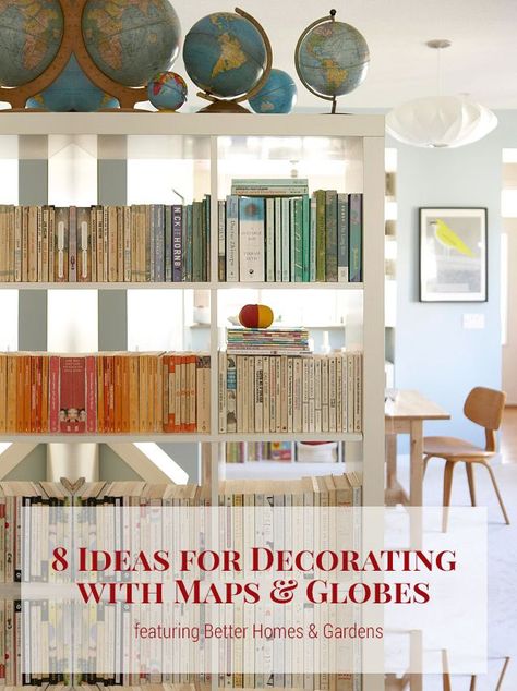 Decorating with Maps from Better Homes & Gardens Decorating With Maps, Bookshelf Room, Globe Collection, Open Bookshelf, Ikea Expedit, Lots Of Books, Kallax Ikea, Boho Interior, Home Library