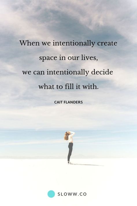 3 Lessons from Cait Flanders & Being a Mindful Consumer | Sloww Making Space Quotes, Make Space Quotes, Creating Space Quotes, Create Space Quotes, Living Intentionally Quotes, Cait Flanders, Slow Life Quotes, Intentional Quotes, Intention Quotes