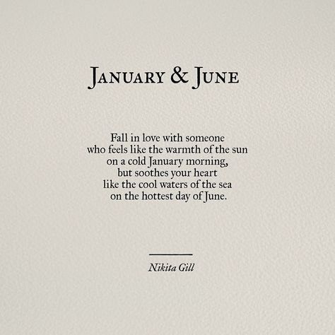 What’s perfect about this is that January is his birthday month, and June is mine. ❤️ Nikita Gill, Frases Love, Poems Quotes, Poem Quotes, A Poem, Quotes Poetry, Quotes Words, Birthday Quotes, Poetry Quotes