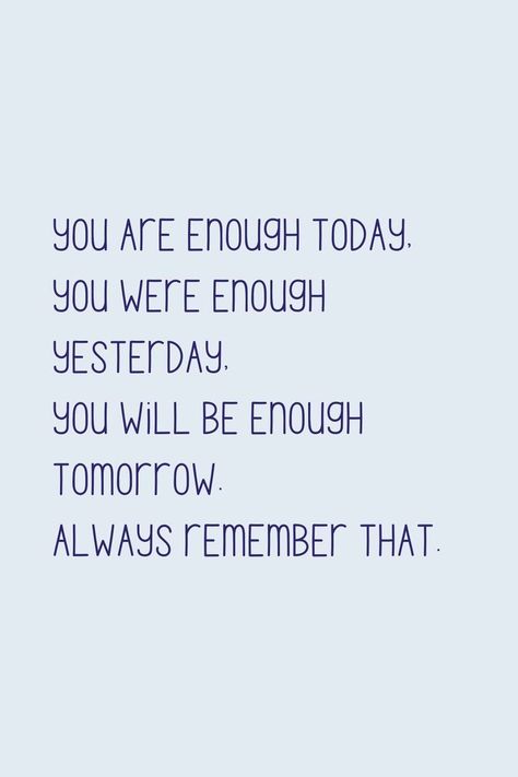 You Are Always Enough, You Will Always Be Enough, You Are Enough For Me Quotes, Quote You Are Enough, Quotes You Are Enough, Quotes About Being Good Enough, Your Enough Quotes, You Are More Than Enough, You Are Enough Quote Inspiration