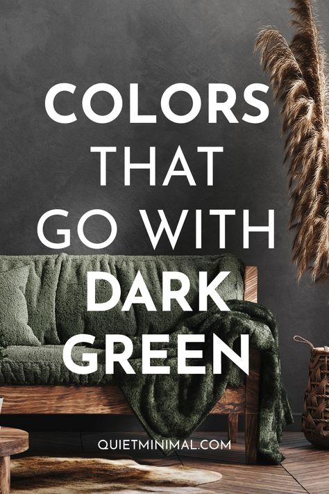 What Colors Go With Dark Green -Colors That Match Dark Green - Quiet Minimal - Interior Design Inspiration & Ideas #dark green color Colors That Coordinate With Dark Green, Curtains To Go With Dark Green, Green Walls Decorating Ideas, Dark Green Wall Living Room Decor, Dark Trim Green Walls, Colors That Match Dark Green, Forest Green And Gray Living Room, Dark Green Living Room Walls Inspiration, What Colours Go With Dark Green