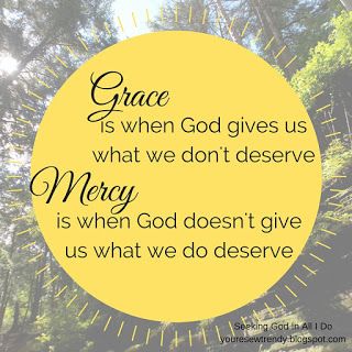 Grace Is When God Gives Us Good Things, God Grace And Mercy Quotes, God's Mercy And Grace Quotes, Gods Mercy Quotes Spiritual Inspiration, God Mercy Quotes, Grace Of God Quotes, Grace And Mercy Quotes, Gods Mercy Quotes, Mercy Quotes