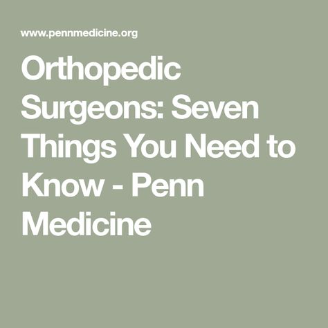 Orthopedic Surgeons: Seven Things You Need to Know - Penn Medicine Surgeon Quotes, Soft Tissue Injury, Orthopedic Surgeon, Care Coordination, Medical Specialties, Musculoskeletal System, Orthopedic Surgery, Primary Care Physician, Family Medicine