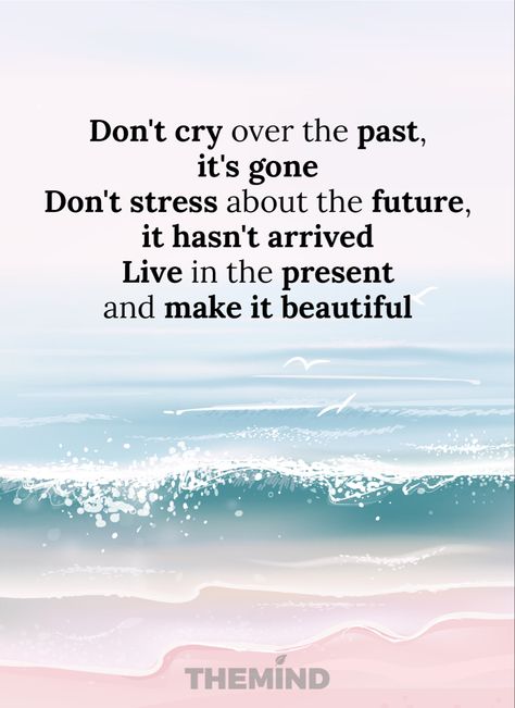 Quotes About Past Present And Future, Past Future Quotes, Live The Present Quotes, Stay In The Present Quotes, Staying Present Quotes, Live In Present Quotes, Live In The Past Quotes, Living In The Past Quotes, Past Present Future Quotes