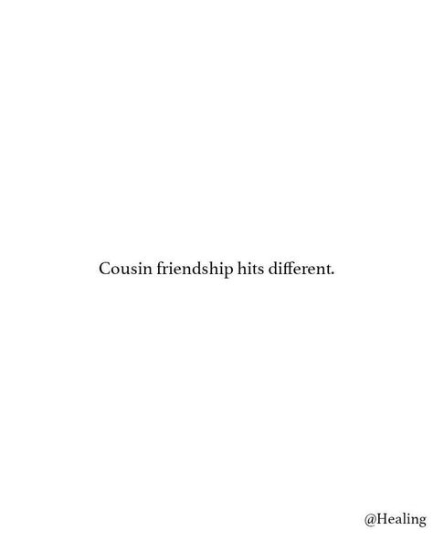 this too trueee lol Cousin Friendship, Quotes Tattoo Ideas, Cousin Quotes, Best Cousin, Hits Different, Friendship Quotes, Best Quotes, Tattoo Ideas, Healing