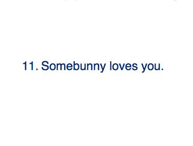 11. Somebunny loves you. 365 Notes, 365 Jar, Somebunny Loves You, 365 Quotes, Sweet Love Quotes, Love You Very Much, Love Is Sweet, Love You So Much, Friendship Quotes