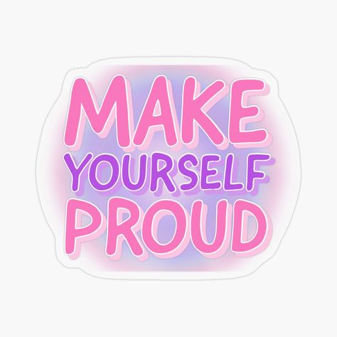 Get my art printed on awesome products. Support me at Redbubble #RBandME: https://www.redbubble.com/i/sticker/Make-yourself-proud-motivational-affirmation-positive-affirmation-by-mimaalmaawy/85567626.O9UDB?asc=u Gameboy Iphone, Motivation Stickers, Study Schedule Template, Positive Stickers, Sticker Mirror, Make Yourself Proud, Affirmation Stickers, Nursing Motivation, Vision Board Words