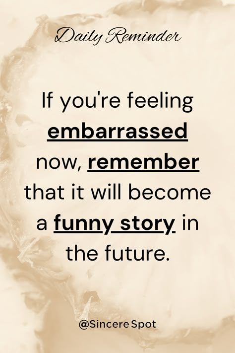 Don’t Be Embarrassed Quotes, Feeling Embarrassed Quotes, Quotes About Embarrassment, Embarrassment Quotes, Embarrassed Quotes, Embarrassing Quotes, Feeling Embarrassed, Journal Self Love, Self Love Journal