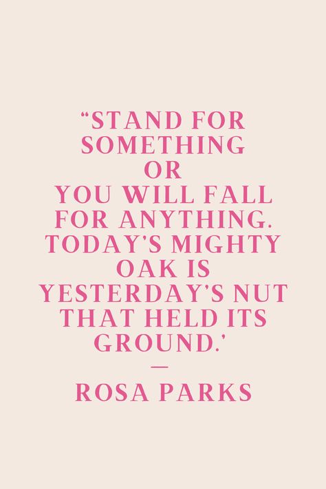 #KreasiCanvaPinterest

“Stand for something or you will fall for anything. Today’s mighty oak is yesterday’s nut that held its ground.” — Rosa Parks Damn Quotes, Rosa Parks Quotes, Only The Young, Mighty Oaks, Inner Thoughts, Pink Quotes, Rosa Parks, Strong Women, The Pink