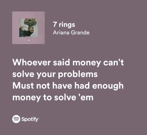 Song Lyric Quotes Relatable, Ariana Songs Lyrics, Ariana Grande 7 Rings Lyrics, Funny Lyrics Songs, Spotify Lyrics Ariana Grande, 7 Rings Aesthetic Wallpaper, Cool Lyrics Quotes, Ariana Grande Songs Wallpaper, Ariana Grande 7 Rings Aesthetic