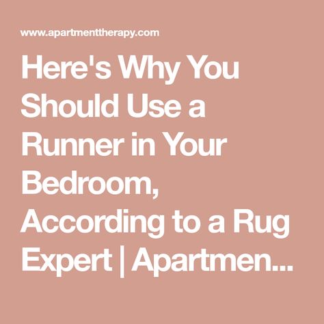 Here's Why You Should Use a Runner in Your Bedroom, According to a Rug Expert | Apartment Therapy Runners Next To King Bed, Bed Runners Ideas Bedrooms, Bedroom Runner Rug Ideas, Runner Rug In Bedroom, Runner Next To Bed, Runners In Bedroom, Rug Under King Size Bed, Long Narrow Bedroom, Bedroom Runners