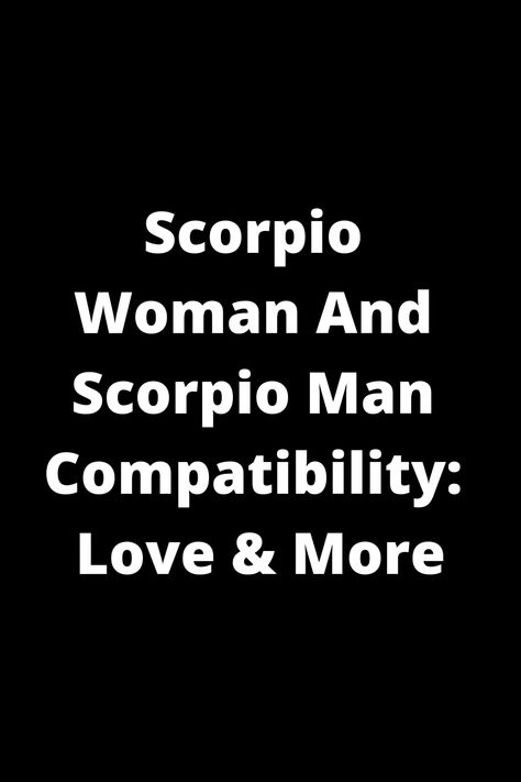 Discover the intriguing compatibility between a Scorpio woman and a Scorpio man in love and more. Delve into the dynamics of this intense and passionate relationship to gain insights into their unique connection, challenges, and potential for lasting love. Explore the depths of their personalities, emotions, and desires as they navigate life together with shared intensity and loyalty. Understand how these two powerful Scorpios can complement each other's strengths and grow as individuals within Scorpio And Scorpio Compatibility Love, Scorpio Men And Scorpio Women, Two Scorpios Together, Scorpio X Scorpio Relationship, Scorpio Scorpio Compatibility, Scorpio And Scorpio Relationship, Scorpio Scorpio Relationship, Scorpio Man And Scorpio Woman, Leo Man Scorpio Woman