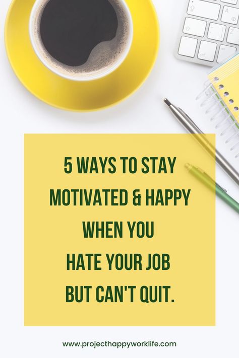 If you want to leave your job but can't afford to quit (or at least not yet), here are the 5 things that can help you re-ignite your motivation at work, help you be happy, and make the best of things. Not Happy At Work, How To Be Happy At Work, Motivation At Work, Hate Your Job, Pretending To Be Happy, Ways To Stay Motivated, Know Your Future, Hating Your Job, Motivation To Work