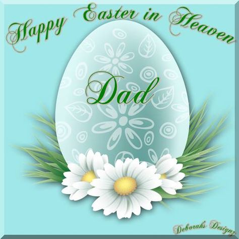 Happy Easter Dad I Miss And Love You Very Much...RIP Happy Easter In Heaven, Easter In Heaven, Missing You In Heaven, I Miss You Grandma, Dad In Heaven Quotes, Happy Easter Quotes, Missing Mom, Easter Prayers, I Miss You Dad