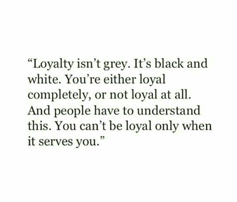 ˚°◦ღ...you can't be loyal only when it serves you Loyal Friend Quotes, Loyal Quotes, Gut Instinct, Effort Quotes, Loyalty Quotes, Be Loyal, Luxury Quotes, Good Quotes, Character Quotes