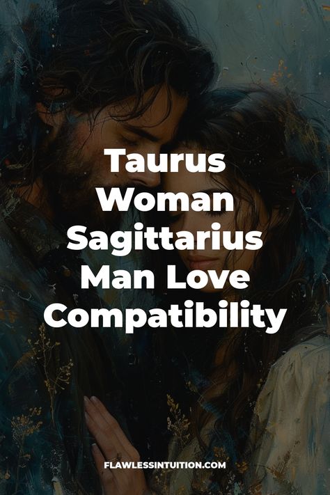 Taurus Woman & Sagittarius Man Taurus Negative Traits, Sagittarius Man And Taurus Woman, Sagittarius And Taurus Relationship, Sagittarius Boyfriend, Sagittarius Man Traits, Taurus And Sagittarius Compatibility, Someone New Quotes, Sagittarius And Taurus, Taurus And Sagittarius