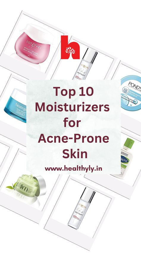 Moisturizer bottles from various brands for acne prone skin Best Face Cream For Acne Prone Skin, Face Moisturizer For Acne Prone Skin, Water Based Moisturizer For Oily Skin, Best Moisturizer For Oily Acne Prone Skin, Best Mostizer For Face In India, Gel Moisturizer For Oily Skin, Skin Care For Sensitive Acne Prone Skin, Moisturizer For Oily Acne Prone Skin, Best Moisturizer For Acne Prone Skin