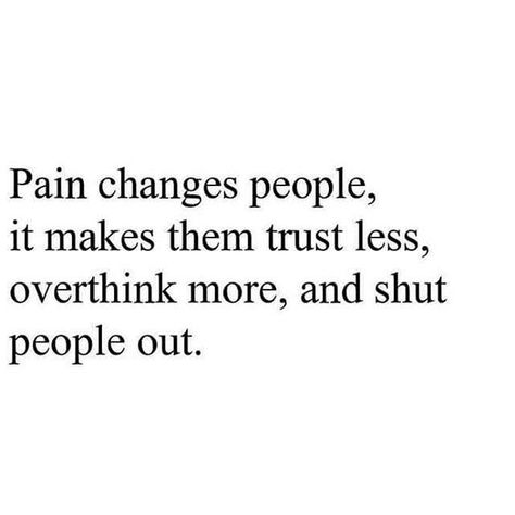 Pain changes people ... #Quotes Quotes Deep Feelings, Personal Quotes, Quotes That Describe Me, Deep Thought Quotes, Heartfelt Quotes, Reality Quotes, A Quote, Real Quotes, True Words