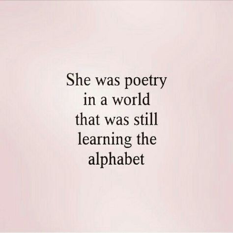 She was poetry in a world that was still learning the alphabet She Was Poetry In A World That Was Still, Rare Poetry, Interest Quotes, 90s Couples, Beauty Is Terror, Childhood Quotes, Independent Lifestyle, Self Actualization, Fav Quotes