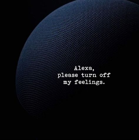 Alexa Turn Off My Feelings Quotes, Alexa Turn Off My Feelings, My Feelings Quotes, My Feelings, Manifestation Quotes, Google Home Mini, Turn Off, Turn Ons, Feelings