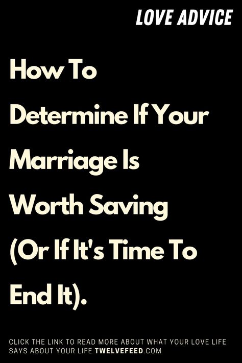 How To Determine If Your Marriage Is Worth Saving (Or If It's Time To End It). Quotes About Marriage Ending, End Of Marriage Quotes, Marriage Ending Quotes, Is The Relationship Worth Saving, How To End A Long Term Relationship, Love Advice Quotes, Quote Marriage Struggles, Relationship Advice Questions, End Of Marriage