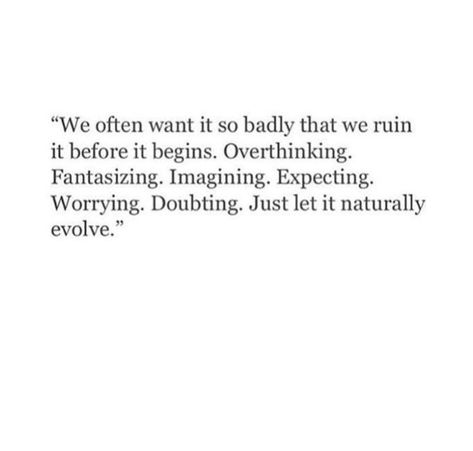 My problem to a T. I overthink and plan so much and the next minute it’s done and dusted. Done And Dusted Quotes, No Worries, Tattoo Quotes, Poetry, Let It Be, How To Plan, Quotes