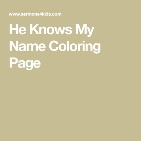 He Knows My Name Coloring Page God Knows My Name, He Knows My Name, Name Coloring Pages, Childrens Sermons, Name Crafts, School Craft, Sunday School Crafts, School Crafts, Sunday School