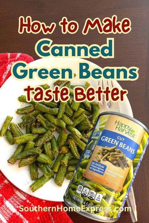 How To Make Canned Green Beans Taste Homemade, Keto Canned Green Bean Recipes, Green Bean Canned Recipe, Easy Green Bean Recipes Canned, Baked Canned Green Beans Oven, Season Canned Green Beans, Canned Green Beans In Crockpot, Canned Green Beans How To Season, Make Canned Green Beans Better