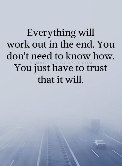 In The End Its Just You, I Need Clarity Quotes, Have Faith That Everything Will Work Out, When Things Don’t Work Out Quotes, God Will Work It Out Quotes, It Will Work Out Quotes, It Will All Work Out Quotes, Everything Will Work Out Quotes, Everything Will Work Out