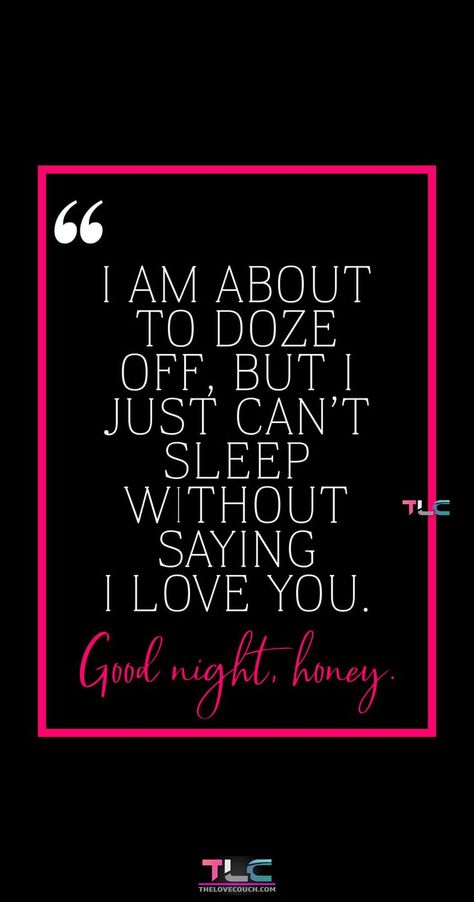 I am about to doze off, but I just can’t sleep without saying I love you. Good night, honey.
Sending your husband or boyfriend good night love message for him is a kind and gentle way of showing him affection and letting him know you're always thinking of him. Here is a collection of some cute and sweet good night message for him to make him have a blissful night rest and think of you all night. Also, discover more cute and lovely good night message for him to make him go crazy over you. Goodnight Message For Boyfriend, Good Night Texts For Him, Best Good Night Messages, Good Night Messages For Him, Goodnight Quotes For Him, Goodnight Message, Good Night Honey, Good Night Love You, Good Night Text