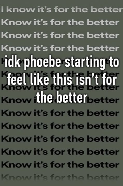 I Know Its For The Better, I Know Its For The Better Phoebe, Know It’s For The Better Phoebe, Know Its For The Better Phoebe Bridgers, I Miss Our Friendship, When It Hurts, Missing Them, Boy Genius, Pee Pee