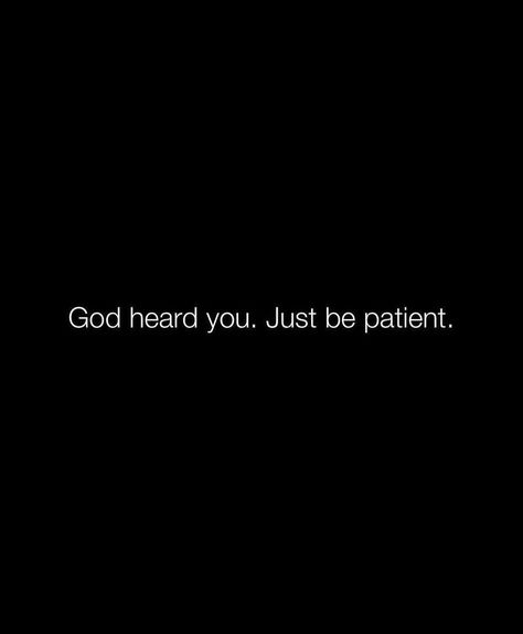 God heard you; just be patient. Your prayers have reached Him, and in His perfect timing, He will answer. Trust in His wisdom and wait with faith. 🙏🏽🙏🏽🙏🏽🙏🏽 God Heard You Just Be Patient, I Heard You Just Be Patient, Gods Perfect Timing Quotes, God's Perfect Timing Quotes, God Answered Prayers Quotes, Praying For Healing For Someone, Trust In God Quotes, Perfect Timing Quotes, Bible Quotes Aesthetic