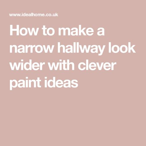 How to make a narrow hallway look wider with clever paint ideas Make Hallway Look Wider, Paint Colours For Dark Hallway, Long Hallway Wallpaper, Narrow Hallway Colour Ideas, Long Narrow Hallway Ideas Entrance, How To Make A Narrow Hallway Look Wider, Small Hallway Paint Ideas, Narrow Hallway Ideas Wall Colors, Narrow Hallway Paint Ideas