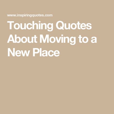 Touching Quotes About Moving to a New Place Moving Out Of Your First Home Quotes, Quotes About New Home, Moving Post Instagram, Quotes Moving To A New Place, Moving To Another State Quotes, Relocating Quotes Inspiration, Moving Into A New House Quotes, Moving In Together Quotes Couples, Moving From Childhood Home Quotes