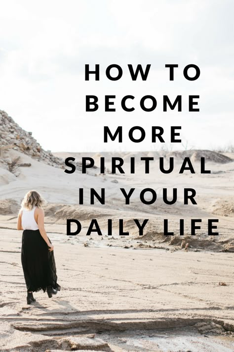 Everyday Spiritual Practices, Becoming More Spiritual, Becoming Spiritual, Spiritual Practices Daily, How To Become More Spiritual, How To Be Spiritual, How To Be More Spiritual, How To Better Yourself Spiritually, Be More Spiritual