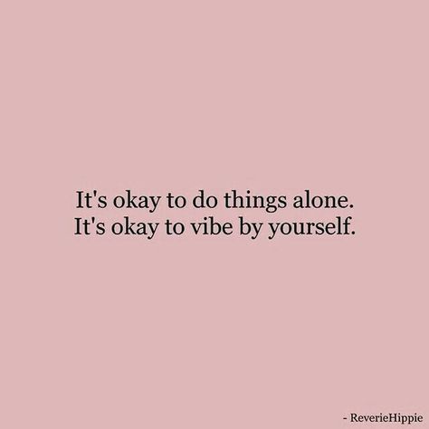 It's okay to do things alone. It's okay to vibe by yourself. Do Things Alone, Vibe Alone, Embrace Yourself, Quote Inspirational, Quote Life, Yourself Quotes, Believe In Yourself, It's Okay, Have Faith