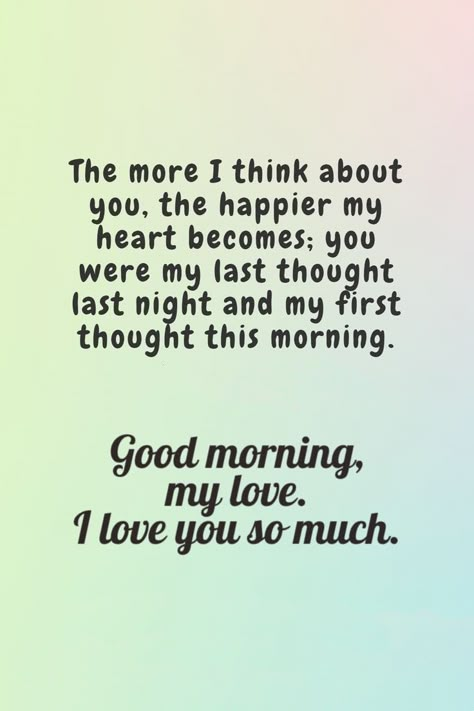 good morning, my love, i love you so much Love Quotes For Him Good Morning, Good Morning Quotes For Him Romantic, Thinking Of You Quotes For Him, Good Morning Boyfriend Quotes, Love My Boyfriend Quotes, Good Morning Husband, Quotes For Him Good Morning, Good Morning Love You, Good Morning Quotes Inspirational