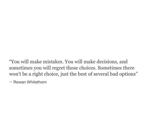 “You will make mistakes. You will make decisions, and sometimes you will regret those choices. Sometimes there won't be a right choice, just the best of several bad options. I don't need to tell you that you can do this-you know you can.”  ― Sarah J. Maas, Queen of Shadows Rowan Whitethorn Quotes, Queen Of Shadows Quotes, Sjm Quotes, Acotar And Tog, Queen Of Shadows, Tog Series, Aelin Ashryver Galathynius, Rattle The Stars, To Whatever End