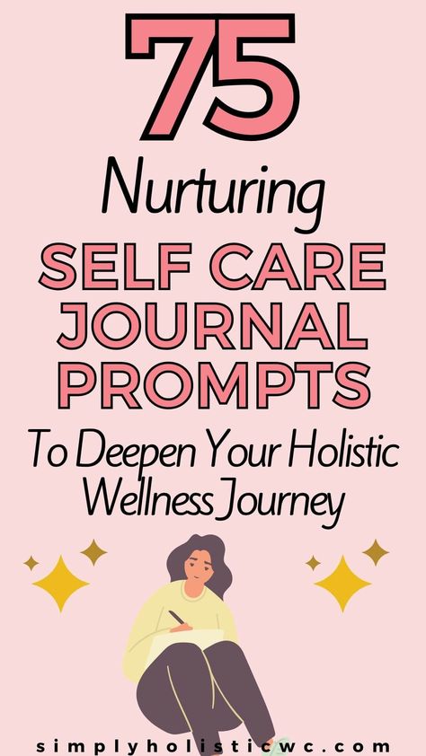 75 Self-Care Journaling Prompts for Holistic Wellness — Simply Holistic Wellness Self Care Journaling Prompts, Well Being Journal, Diy Wellness Journal, Wellness Journey Ideas, Wellness Journal Template, Wellness Journal Ideas, Woman Tribe, Deep Journal Prompts, Self Care Activity