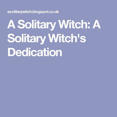 A Solitary Witch: A Solitary Witch's Dedication Self Dedication, Digital Book Of Shadows, Witch Types, Witchcraft Quotes, Imbolc Ritual, Types Of Witches, Solitary Witch, Nature Spirituality, Witches Kitchen