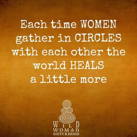 Each Women gather in Circles with each other the world Heals a little more. Sacred Sisterhood, Sisterhood Quotes, Circle Of Women, Goddess Circle, Wild Woman Sisterhood, Womens Circle, Healing Circle, Sister Circle, Wild Women Sisterhood