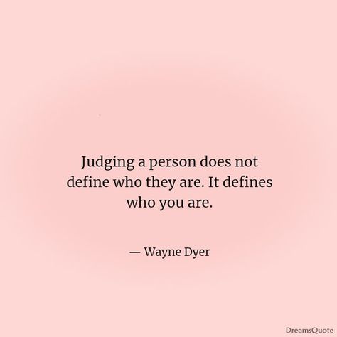 42 Inspiring Quotes About Judging of People - Dreams Quote Judgmental Family Quotes, Casting Judgement Quotes, No One Can Judge You Quotes, People That Judge You Quotes, Quotes About Being Judgemental, Quotes About Judgemental People Families, Never Judge Quotes, People Who Judge Others, When People Judge You Quotes