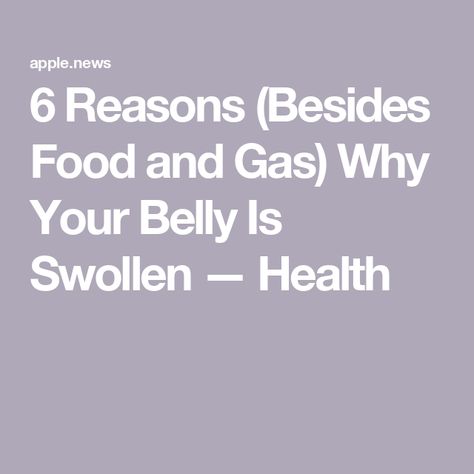 6 Reasons (Besides Food and Gas) Why Your Belly Is Swollen — Health Excessive Gas, Swollen Belly, Beta Blockers, Bloated Belly, Food Intolerance, Gut Bacteria, Medical, Health