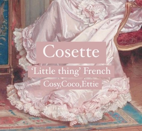 Baby girl name Cosette. Princess aesthetic girl name. Cosette Name Meaning, French Nicknames Aesthetic, Cosette Les Miserables Aesthetic, Pretty Girl Names With Meaning, Cute French Names, French Girl Names With Meaning, French Names Aesthetic, Cute Names With Meanings, French Names With Meaning