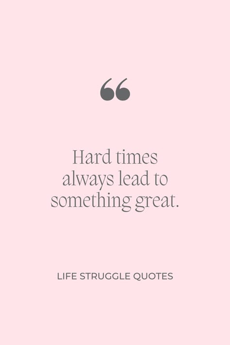 a pin that says in a large font Life Struggle Quotes Encourage Quotes For Women, Quotes About Life Challenges, Quotes About Hard Life, Quotes To Uplift Yourself, Quotes For Someone Struggling, Trying Times Quotes, Hard Times Quote, Quote About Self, Supporting Quotes