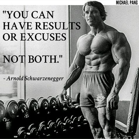 "You can have results or excuses not both." - Arnold Schwarzenegger Bodybuilding Quotes, Arnold Schwarzenegger Bodybuilding, Schwarzenegger Bodybuilding, Gym Quotes, Gym Quote, Arnold Schwarzenegger, Bodybuilding Motivation, Fitness Motivation Quotes, Motivation Fitness