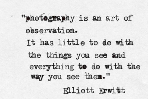 Words Photography, Beauty Fotografie, Canon 60d, Elliott Erwitt, Photography Quotes, Quotes About Photography, Foto Tips, White Photo, Photo Quotes