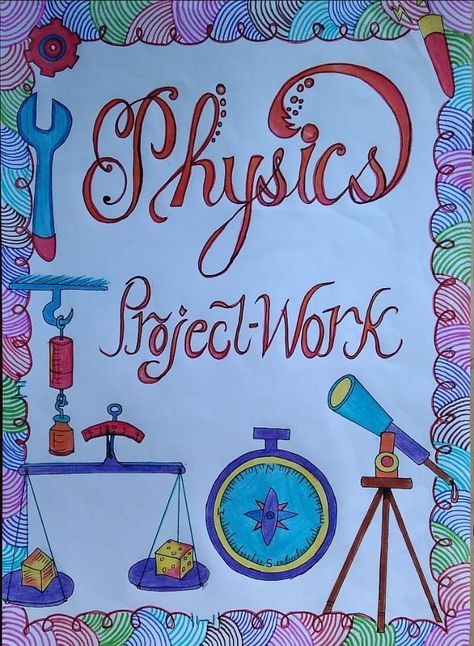 Physics project work front page design Physics Board Decoration, Physics Page Border, Physics Holiday Homework Cover Page, Physics Project Work Designs, Physics File Cover Decoration Ideas, Best Front Page Design For Project, Border Designs For Projects Physics, Physics Calligraphy Title, Project Work Design School Simple