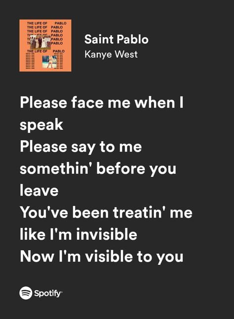 #ye #music Kanye West Lyrics, Kanye West Saint Pablo, Pablo Kanye, Im Invisible, Saint Pablo, Rap Quotes, Rap Lyrics Quotes, Rap Lyrics, J Cole