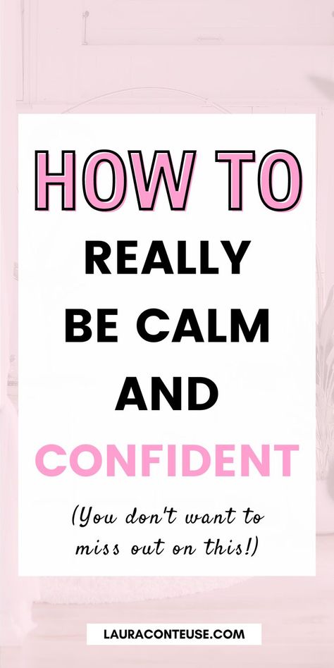 a pin that says in a large font How to Be Calm and Confident Confidence Habits, How To Be Calm, Personal Growth Ideas, How To Have Confidence, How To Become Confident, Women Confidence, Improve Self Confidence, How To Love Yourself, Be More Confident